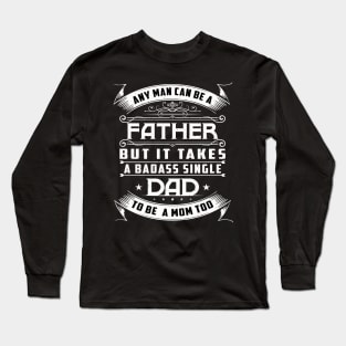 Single Dad Quote for Men Proud Father Long Sleeve T-Shirt